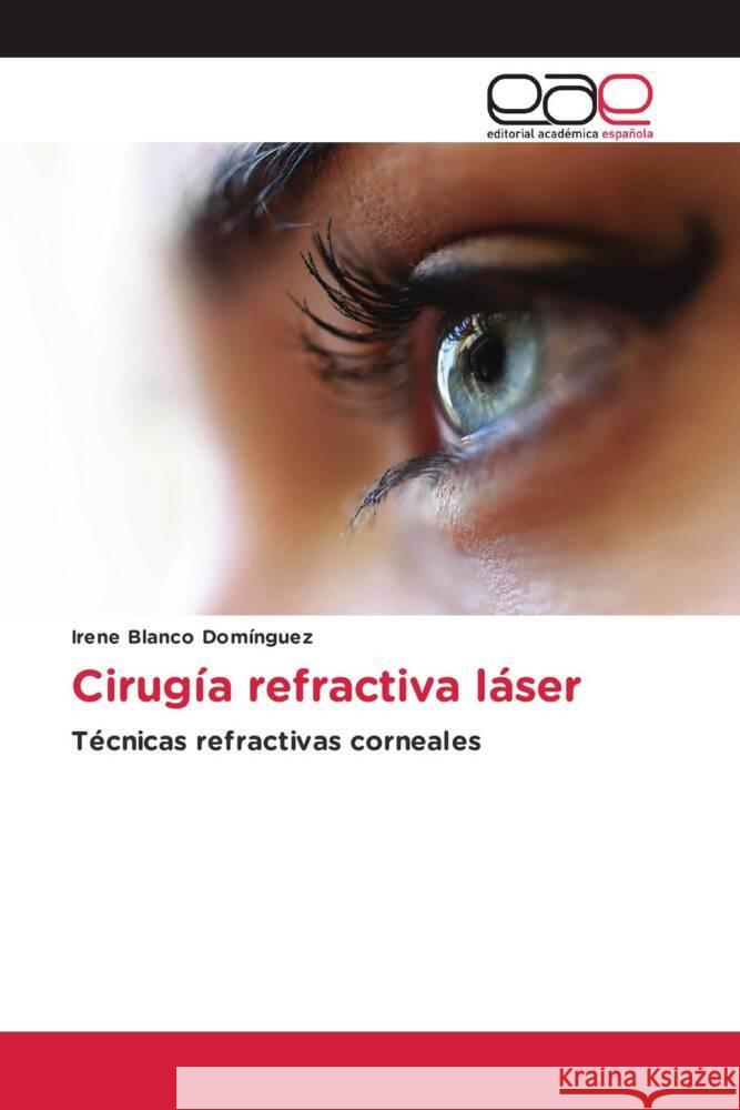 Cirugía refractiva láser Blanco Domínguez, Irene 9786202256384