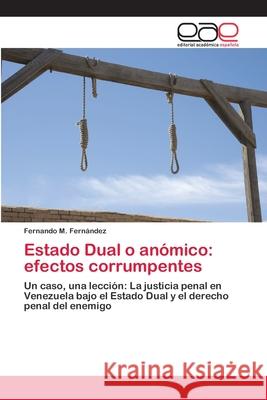 Estado Dual o anómico: efectos corrumpentes Fernández, Fernando M. 9786202256513 Editorial Académica Española