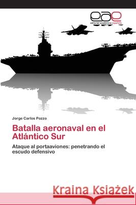 Batalla aeronaval en el Atlántico Sur Pozzo, Jorge Carlos 9786202256810 Editorial Académica Española