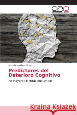 Predictores del Deterioro Cognitivo Martínez Pérez, Antonia 9786202256971 Editorial Académica Española