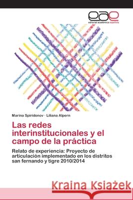 Las redes interinstitucionales y el campo de la práctica Spiridonov, Marina 9786202257152 Editorial Académica Española