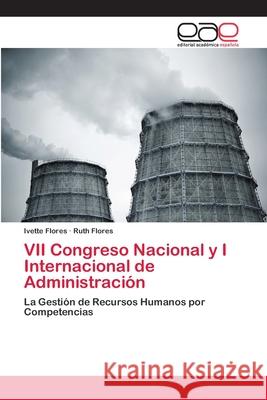 VII Congreso Nacional y I Internacional de Administración Flores, Ivette 9786202257299 Editorial Académica Española