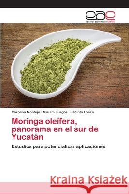 Moringa oleífera, panorama en el sur de Yucatán Montejo, Carolina 9786202257329 Editorial Académica Española