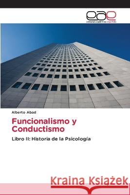 Funcionalismo y Conductismo Alberto Abad 9786202257824 Editorial Academica Espanola