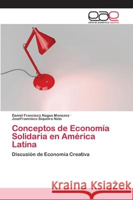 Conceptos de Economía Solidaria en América Latina Nagao Menezes, Daniel Francisco 9786202258005 Editorial Académica Española