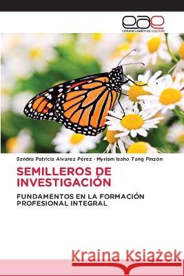 Semilleros de Investigacion Sandra Patricia Alvarez Perez Myriam Isaho Tang Pinzon  9786202258142 Editorial Academica Espanola