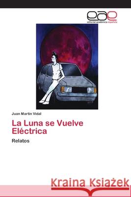 La Luna se Vuelve Eléctrica Vidal, Juan Martín 9786202258234