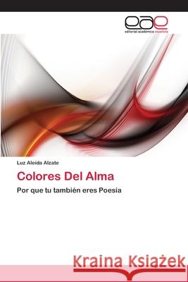 Colores Del Alma Alzate, Luz Aleida 9786202258272