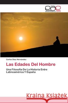 Las Edades Del Hombre Díaz Hernández, Carlos 9786202258517