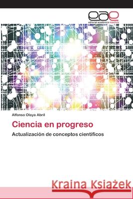 Ciencia en progreso Olaya Abril, Alfonso 9786202258678