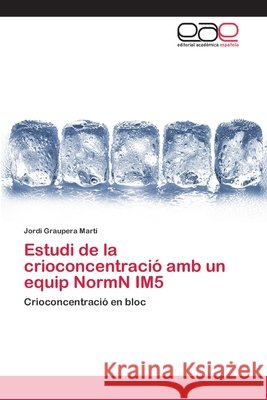 Estudi de la crioconcentració amb un equip NormN IM5 Graupera Martí, Jordi 9786202258807