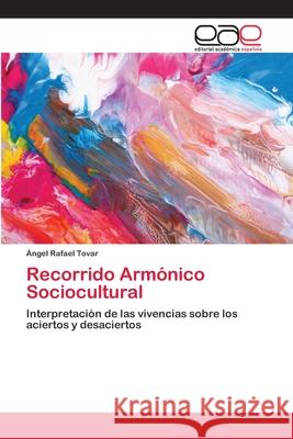 Recorrido Armónico Sociocultural Tovar, Ángel Rafael 9786202258852 Editorial Académica Española
