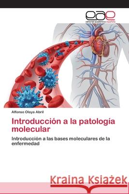 Introducción a la patología molecular Olaya Abril, Alfonso 9786202259231