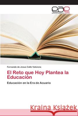 El Reto que Hoy Plantea la Educación Calle Valencia, Fernando de Jesus 9786202259439