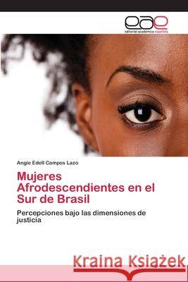 Mujeres Afrodescendientes en el Sur de Brasil Campos Lazo, Angie Edell 9786202259712 Editorial Académica Española