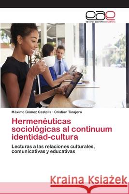 Hermenéuticas sociológicas al continuum identidad-cultura Gómez Castells, Máximo 9786202259811 Editorial Académica Española