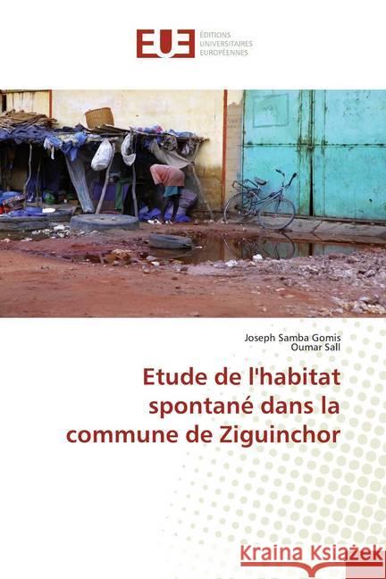 Etude de l'habitat spontané dans la commune de Ziguinchor Gomis, Joseph Samba; Sall, Oumar 9786202260312