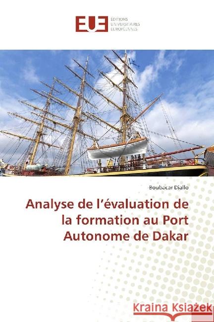 Analyse de l'évaluation de la formation au Port Autonome de Dakar Diallo, Boubacar 9786202260350 Éditions universitaires européennes