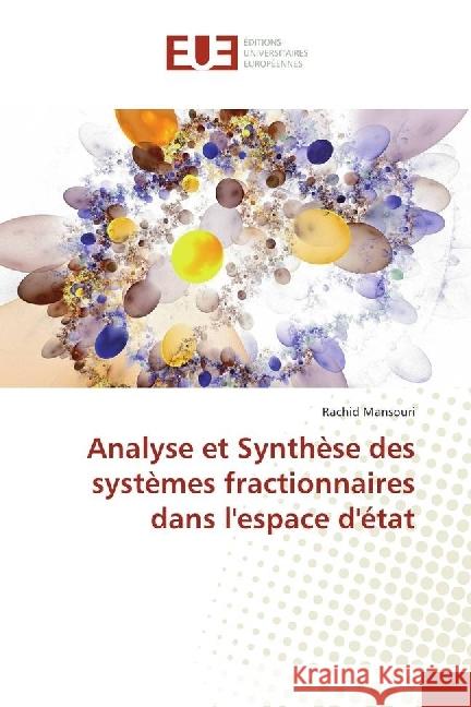 Analyse et Synthèse des systèmes fractionnaires dans l'espace d'état Mansouri, Rachid 9786202260510