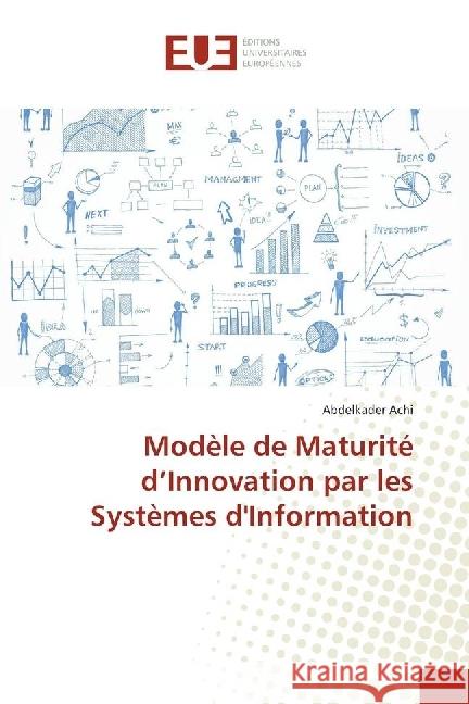 Modèle de Maturité d'Innovation par les Systèmes d'Information Achi, Abdelkader 9786202260596