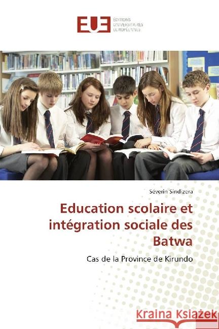 Education scolaire et intégration sociale des Batwa : Cas de la Province de Kirundo Sindizera, Séverin 9786202260664