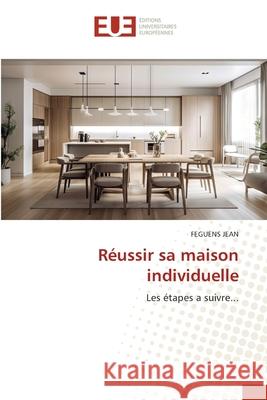 Réussir sa maison individuelle JEAN, FEGUENS 9786202260879 Éditions universitaires européennes