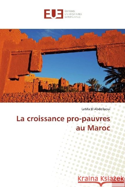 La croissance pro-pauvres au Maroc El Abdellaoui, Latifa 9786202260978