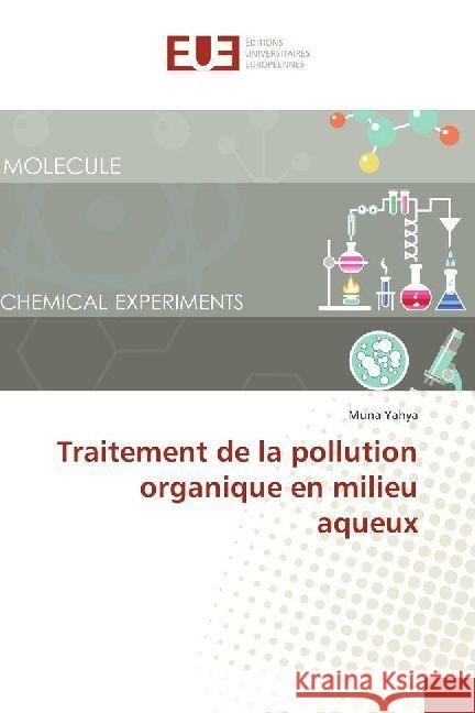 Traitement de la pollution organique en milieu aqueux Yahya, Muna 9786202261029 Éditions universitaires européennes