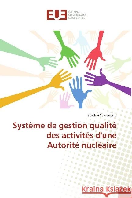 Système de gestion qualité des activités d'une Autorité nucléaire Sawadogo, Seydou 9786202261173