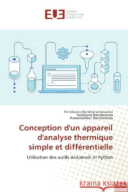 Conception d'un appareil d'analyse thermique simple et différentielle : Utilisation des outils Arduino® et Python Randriamampianina, Fenohasina; Rakotosaona, Rijalalaina; Rakotosaona, Rianasoambol. 9786202261234