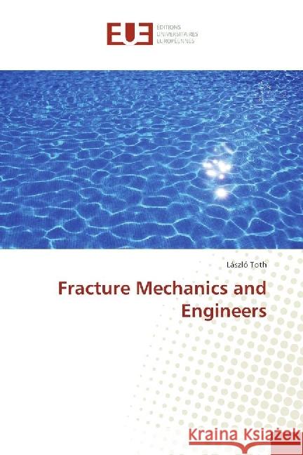 Fracture Mechanics and Engineers Toth, László 9786202261302