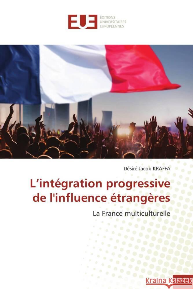 L'intégration progressive de l'influence étrangères Kraffa, Désiré Jacob 9786202261340 Éditions universitaires européennes