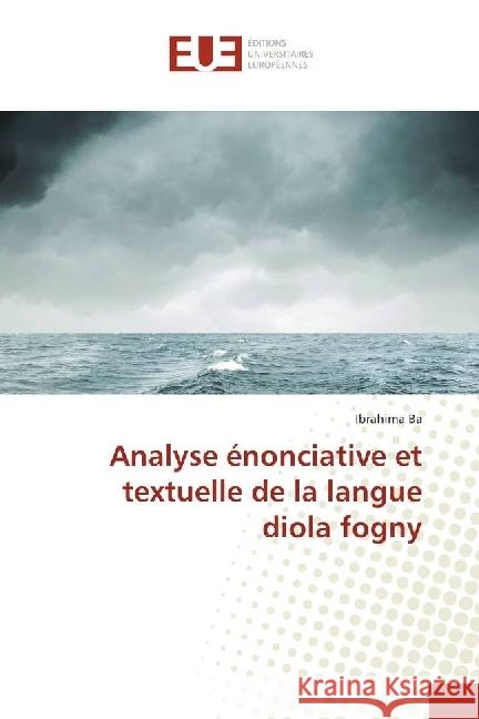 Analyse énonciative et textuelle de la langue diola fogny Ba, Ibrahima 9786202261487 Éditions universitaires européennes