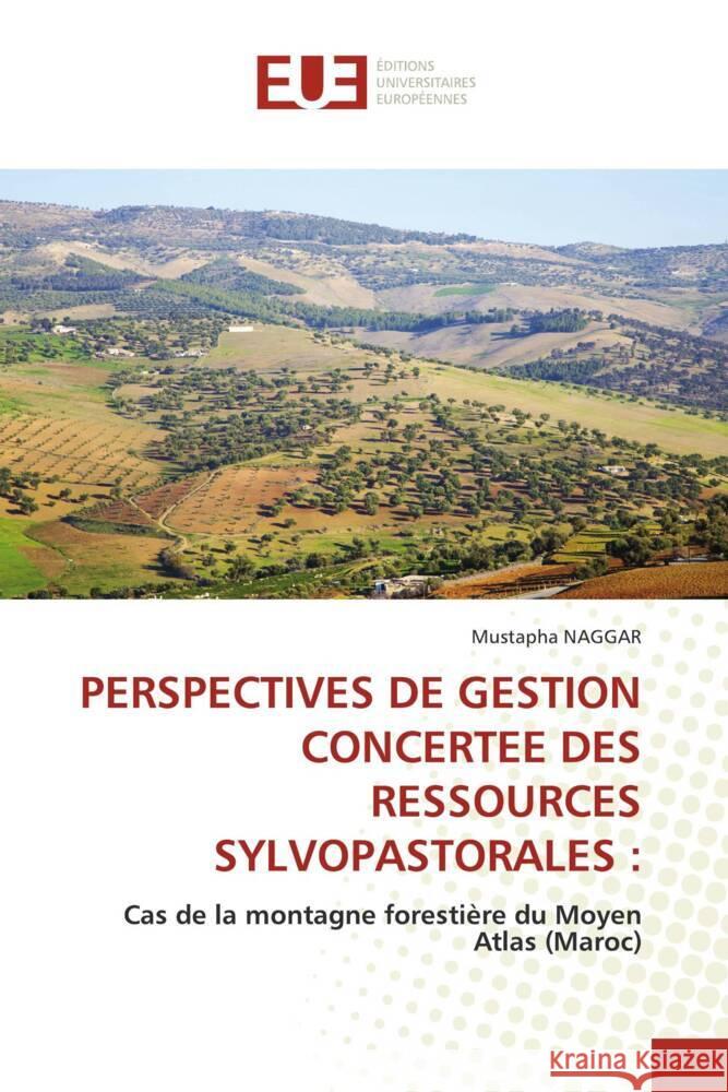 PERSPECTIVES DE GESTION CONCERTEE DES RESSOURCES SYLVOPASTORALES : Naggar, Mustapha 9786202262330