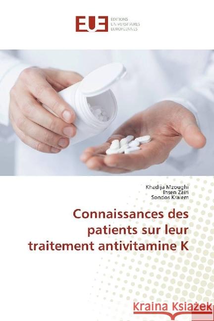 Connaissances des patients sur leur traitement antivitamine K Mzoughi, Khadija; Zairi, Ihsen; Kraiem, Sondos 9786202262569