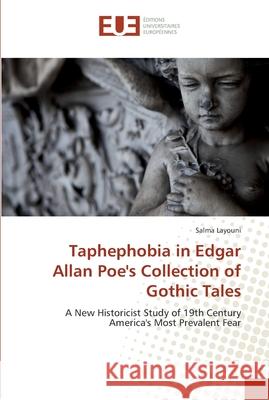 Taphephobia in Edgar Allan Poe's Collection of Gothic Tales Layouni, Salma 9786202262682