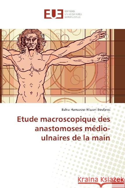 Etude macroscopique des anastomoses médio-ulnaires de la main Hamzaoui-Mazari Boufares, Bahia 9786202262828