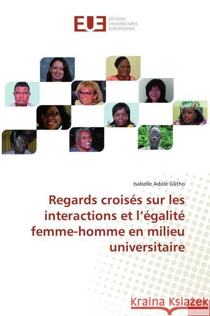 Regards croisés sur les interactions et l'égalité femme-homme en milieu universitaire Adolé Glitho, Isabelle 9786202262965