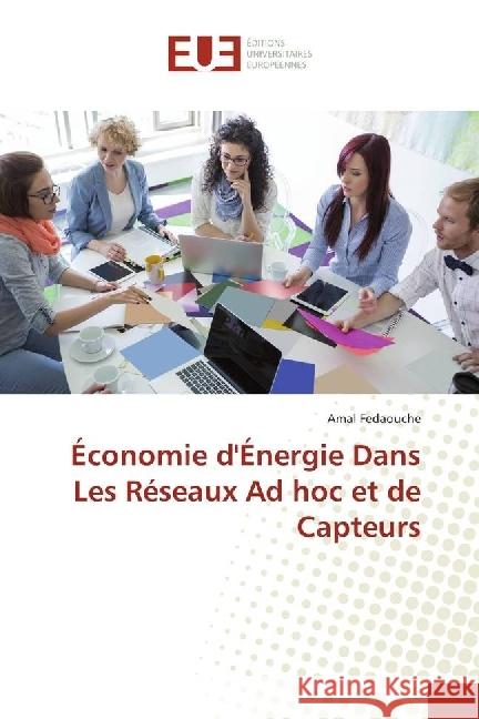 Économie d'Énergie Dans Les Réseaux Ad hoc et de Capteurs Fedaouche, Amal 9786202263030