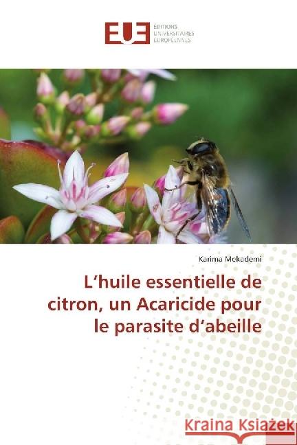 L'huile essentielle de citron, un Acaricide pour le parasite d'abeille Mekademi, Karima 9786202264419