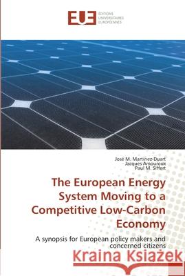 The European Energy System Moving to a Competitive Low-Carbon Economy Martinez-Duart, José M. 9786202265195