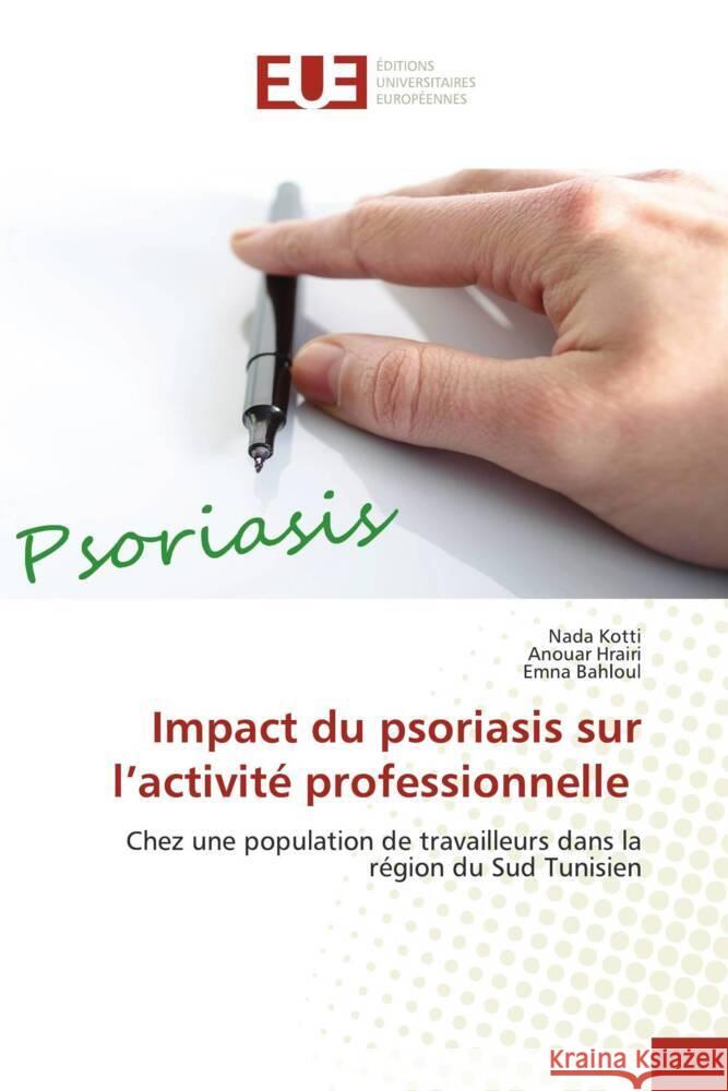 Impact du psoriasis sur l'activité professionnelle Kotti, Nada, Hrairi, Anouar, Bahloul, Emna 9786202265416