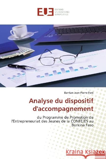 Analyse du dispositif d'accompagnement : du Programme de Promotion de l'Entrepreneuriat des Jeunes de la CONFEJES au Burkina Faso Paré, Bantan Jean-Pierre 9786202265430