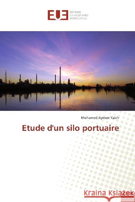 Etude d'un silo portuaire Yaich, Mohamed Aymen 9786202265515 Éditions universitaires européennes