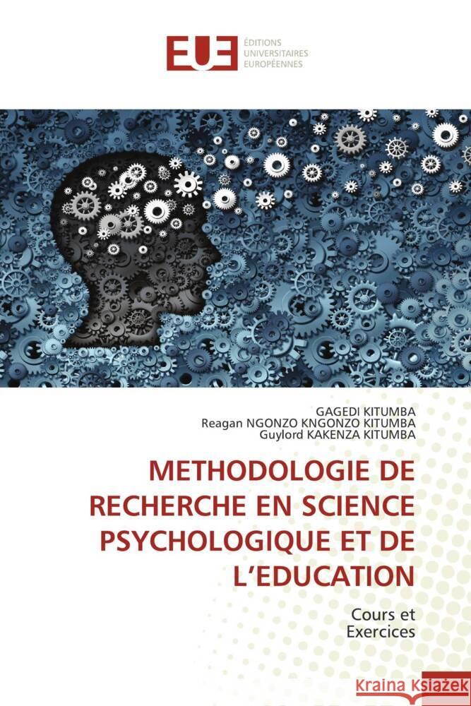 METHODOLOGIE DE RECHERCHE EN SCIENCE PSYCHOLOGIQUE ET DE L'EDUCATION KITUMBA, GAGEDI, NGONZO KNGONZO KITUMBA, Reagan, Kakenza Kitumba, Guylord 9786202265577