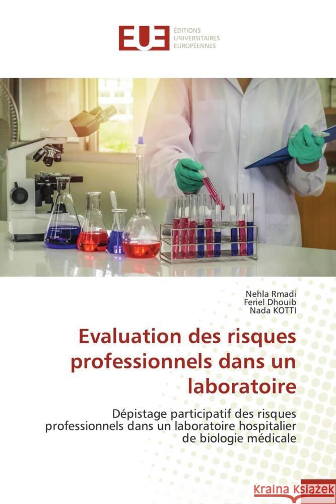 Evaluation des risques professionnels dans un laboratoire Rmadi, Nehla, Dhouib, Feriel, Kotti, Nada 9786202265713