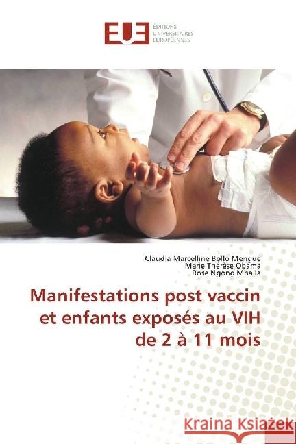 Manifestations post vaccin et enfants exposés au VIH de 2 à 11 mois Bollo Mengue, Claudia Marcelline; Obama, Marie Thérèse; Ngono Mballa, Rose 9786202266154