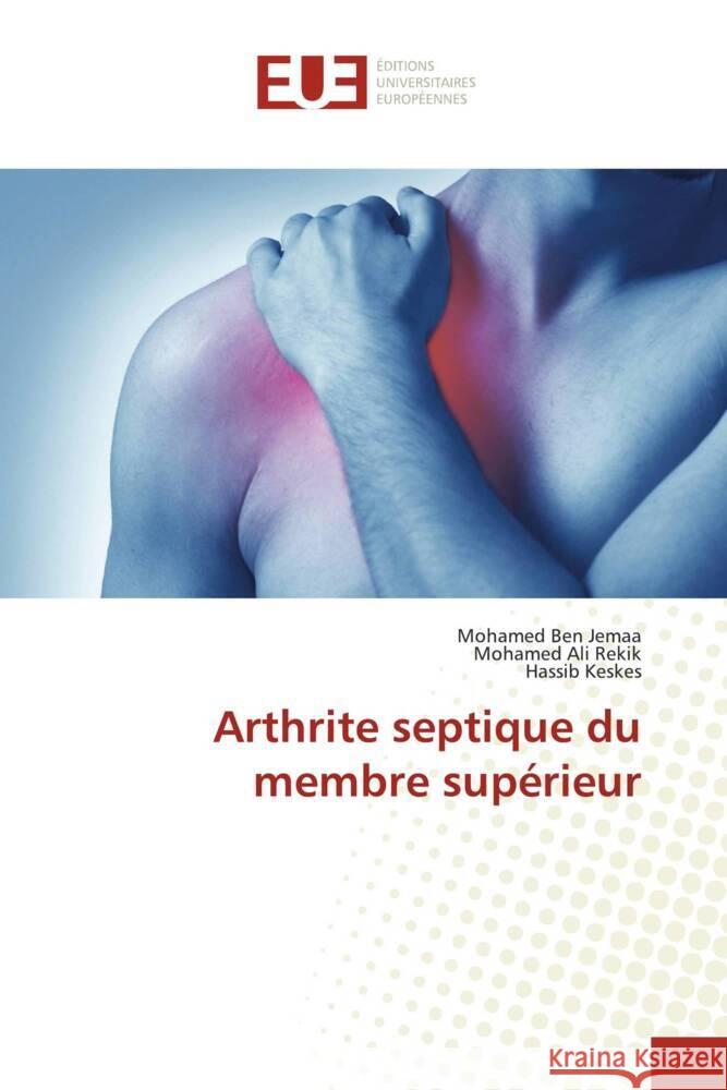 Arthrite septique du membre supérieur Ben Jemaa, Mohamed, Rekik, Mohamed Ali, Keskes, Hassib 9786202266321