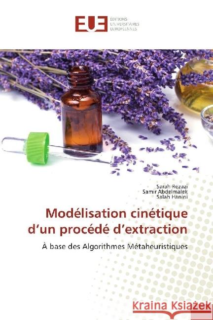 Modélisation cinétique d'un procédé d'extraction : À base des Algorithmes Métaheuristiques Rezazi, Sarah; Abdelmalek, Samir; Hanini, Salah 9786202266949