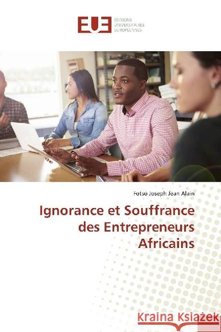 Ignorance et Souffrance des Entrepreneurs Africains Joseph Jean Alain, Fotso 9786202267595